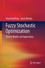 Fuzzy Stochastic Optimization: Theory, Models and Applications | SpringerLink Fuzzy Stochastic Optimization: Theory, Models and Applications | SpringerLink