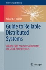 Guide to Reliable Distributed Systems: Building High-Assurance ...