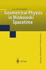 Geometrical Physics in Minkowski Spacetime Geometrical Physics in Minkowski Spacetime