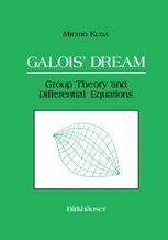 Galois' Dream: Group Theory and Differential Equations: Group