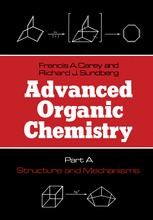 Advanced Organic Chemistry: Part A: Structure and Mechanisms Advanced Organic Chemistry: Part A: Structure and Mechanisms