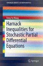 Harnack Inequalities for Stochastic Partial Differential Harnack Inequalities for Stochastic Partial Differential
