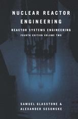 Nuclear Reactor Engineering: Reactor Systems Engineering