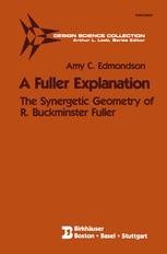 A Fuller Explanation: The Synergetic Geometry of R. Buckminster