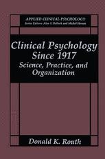 Clinical Psychology Since 1917: Science, Practice, and Clinical Psychology Since 1917: Science, Practice, and