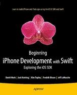 Beginning iPhone Development with Swift: Exploring the iOS SDK ...