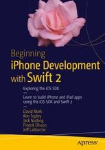 Beginning iPhone Development with Swift 2: Exploring the iOS SDK ...