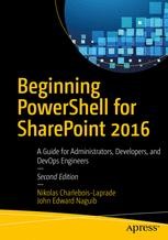 Beginning PowerShell for SharePoint 2016: A Guide for Administrators ...