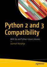 Python 2 and 3 Compatibility: With Six and Python-Future Libraries ...