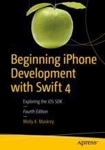 Beginning iPhone Development with Swift 4: Exploring the iOS SDK ...