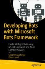 Developing Bots with Microsoft Bots Framework: Create Intelligent Bots ...