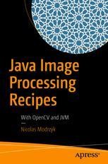 Java Image Processing Recipes: With OpenCV and JVM | SpringerLink