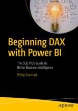 Beginning DAX with Power BI: The SQL Pro’s Guide to Better Business ...