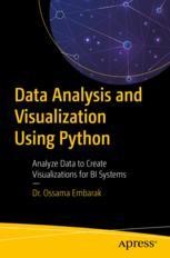 Data Analysis and Visualization Using Python: Analyze Data to Create ...