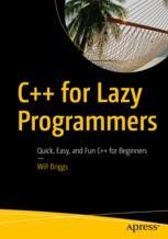 C++ for Lazy Programmers: Quick, Easy, and Fun C++ for Beginners ...