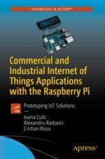 Commercial and Industrial Internet of Things Applications with the Raspberry  Pi: Prototyping IoT Solutions | SpringerLink