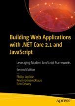 Building Web Applications with .NET Core 2.1 and JavaScript: Leveraging ...