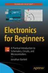 Electronics for Beginners: A Practical Introduction to Schematics ...
