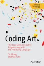 Coding Art: The Four Steps to Creative Programming with the Processing ...