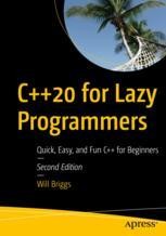 C++20 for Lazy Programmers: Quick, Easy, and Fun C++ for Beginners ...
