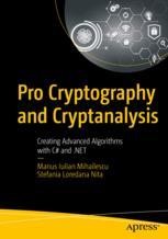 Pro Cryptography and Cryptanalysis: Creating Advanced Algorithms with ...