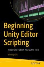 Beginning Unity Editor Scripting: Create and Publish Your Game Tools ...