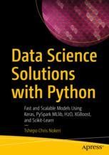 Data Science Solutions with Python: Fast and Scalable Models Using ...