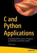 C and Python Applications: Embedding Python Code in C Programs, SQL ...