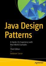 Java Design Patterns: A Hands-On Experience with Real-World Examples ...