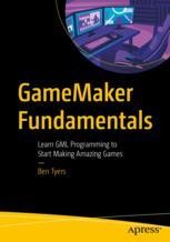 GameMaker Fundamentals: Learn GML Programming to Start Making Amazing ...