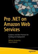 Pro .NET on Amazon Web Services: Guidance and Best Practices for ...