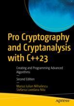 Pro Cryptography and Cryptanalysis with C++23: Creating and Programming ...