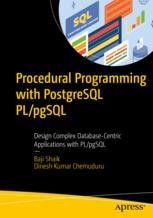Procedural Programming with PostgreSQL PL/pgSQL: Design Complex ...