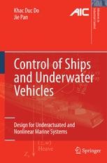 Control of Ships and Underwater Vehicles: Design for Underactuated and ...