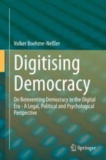 Digitising Democracy: On Reinventing Democracy in the Digital Era - A ...
