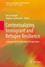 Contextualizing Immigrant and Refugee Resilience: Cultural and 