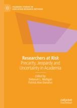 Researchers at Risk: Precarity, Jeopardy and Uncertainty in Academia ...