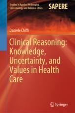 Clinical Reasoning: Knowledge, Uncertainty, and Values in Health