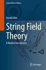 String Field Theory: A Modern Introduction | SpringerLink String Field Theory: A Modern Introduction | SpringerLink