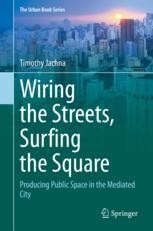 Reclaiming the Street　Ariadne Urlus Wiring the Streets, Surfing the Square: Producing Public Space in