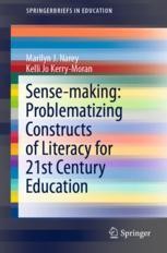 Sense-making: Problematizing Constructs of Literacy for 21st Century ...