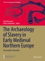 The Archaeology of Slavery in Early Medieval Northern Europe: The ...