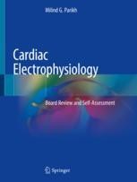 Cardiac Electrophysiology: Board Review and Self-Assessment Cardiac Electrophysiology: Board Review and Self-Assessment