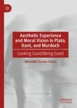 Aesthetic Experience And Moral Vision In Plato, Kant, And Murdoch ...