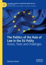 The Politics of the Rule of Law in the EU Polity: Actors, Tools and ...