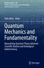 Quantum Mechanics and Fundamentality: Naturalizing Quantum Theory between Scientific Realism and Ontological Indeterminacy | SpringerLink Quantum Mechanics and Fundamentality: Naturalizing Quantum Theory between Scientific Realism and Ontological Indeterminacy | SpringerLink