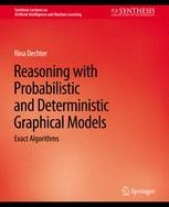 Reasoning with Probabilistic and Deterministic Graphical Models: Exact ...