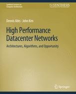 High Performance Datacenter Networks: Architectures, Algorithms, and ...