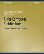 AI for Computer Architecture: Principles, Practice, and Prospects ...