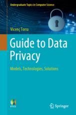 Guide to Data Privacy: Models, Technologies, Solutions | Springer ...